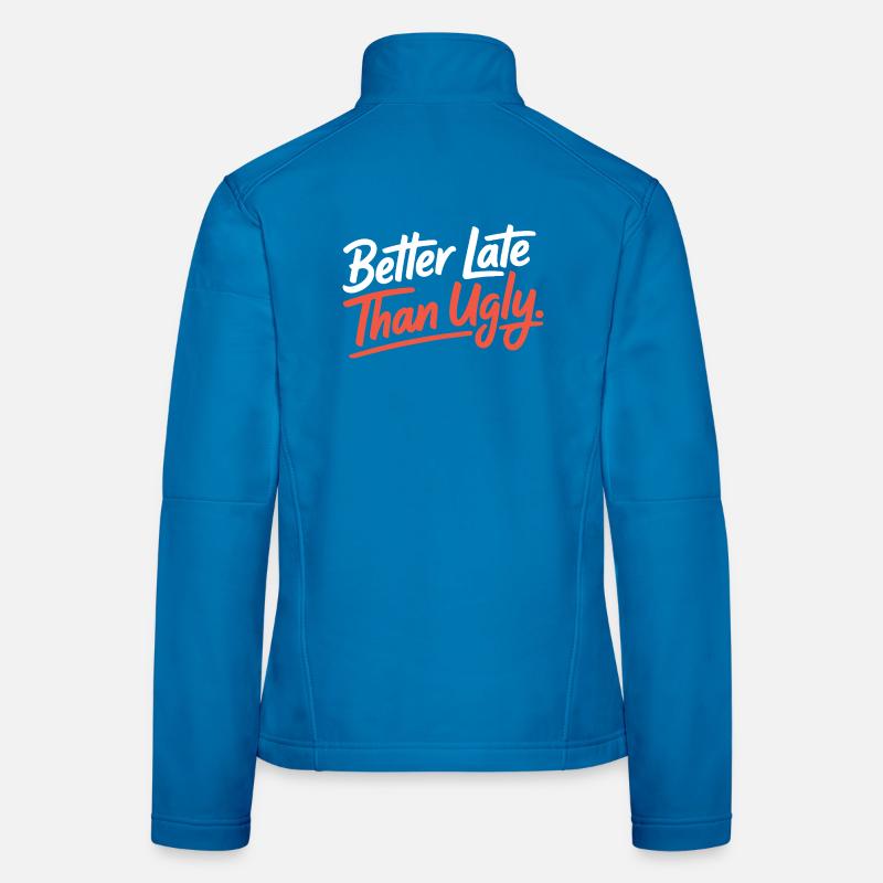 Better Late Than Ugly Make Up Diva Latecomer Women's Softshell Jacket