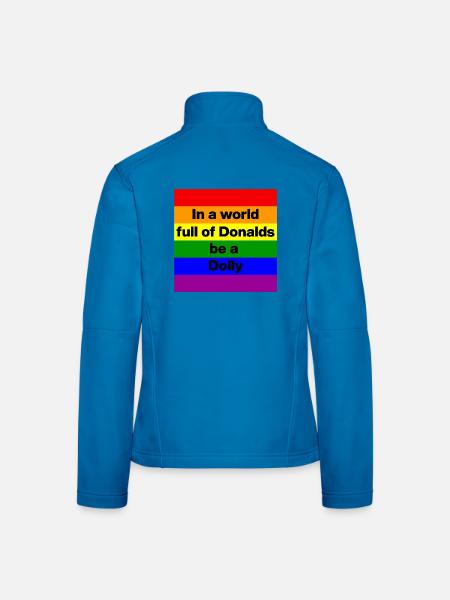 IN A WORLD FULL OF DONALDS, BE A DOLLY! ❤️ - Frauen Softshelljacke - Lichtblau