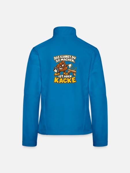 Das kannst du so machen, ist aber Kacke - Frauen Softshelljacke - Lichtblau - Hinten