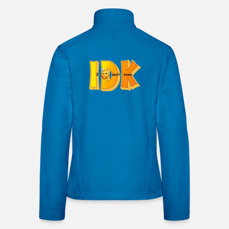 IDK – I Don't Know Funny Statement Design Women's Softshell Jacket