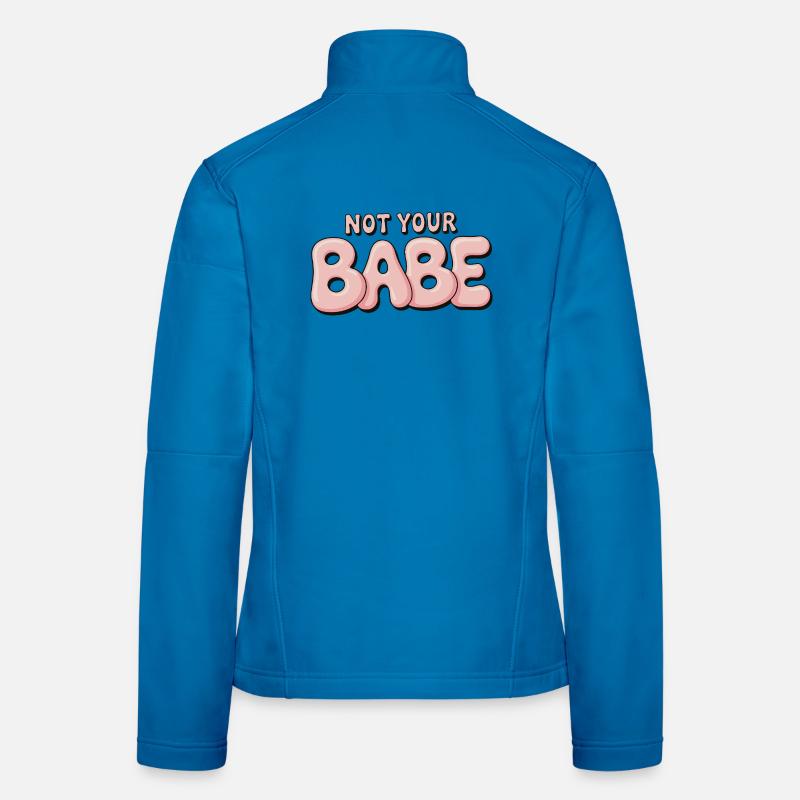 Not Your Babe - Statement Bubble Font Women's Softshell Jacket