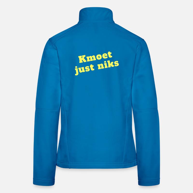 Kmoet just nothing, Antwerp dialect Shirts Women's Softshell Jacket