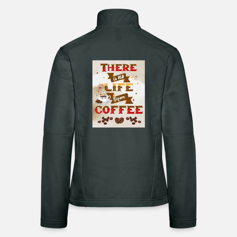Kaffee Spruch There is no life without Coffee Frauen Softshelljacke