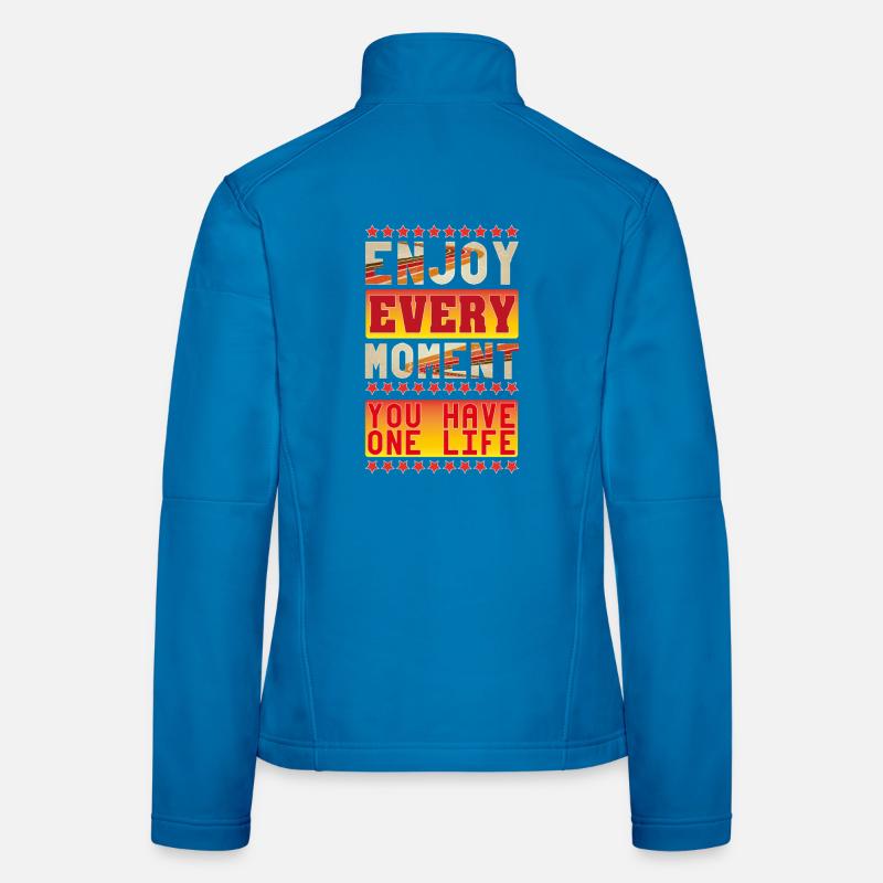 Enjoy Every Moment Women's Softshell Jacket