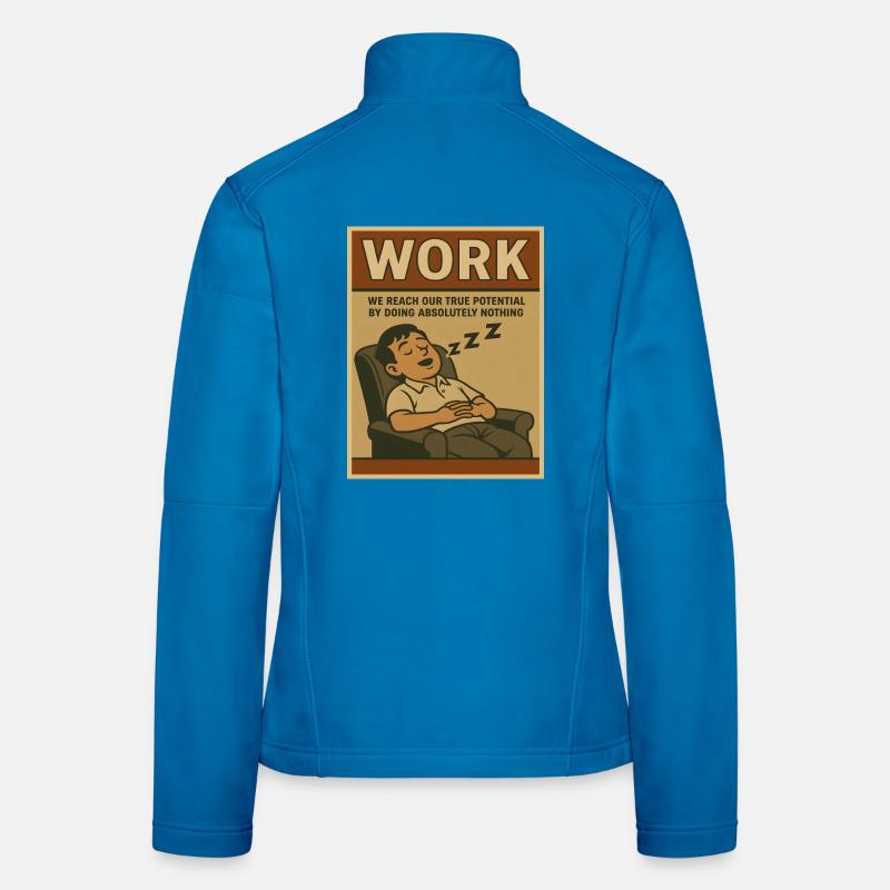 Doing nothing at work, true potential Women's Softshell Jacket