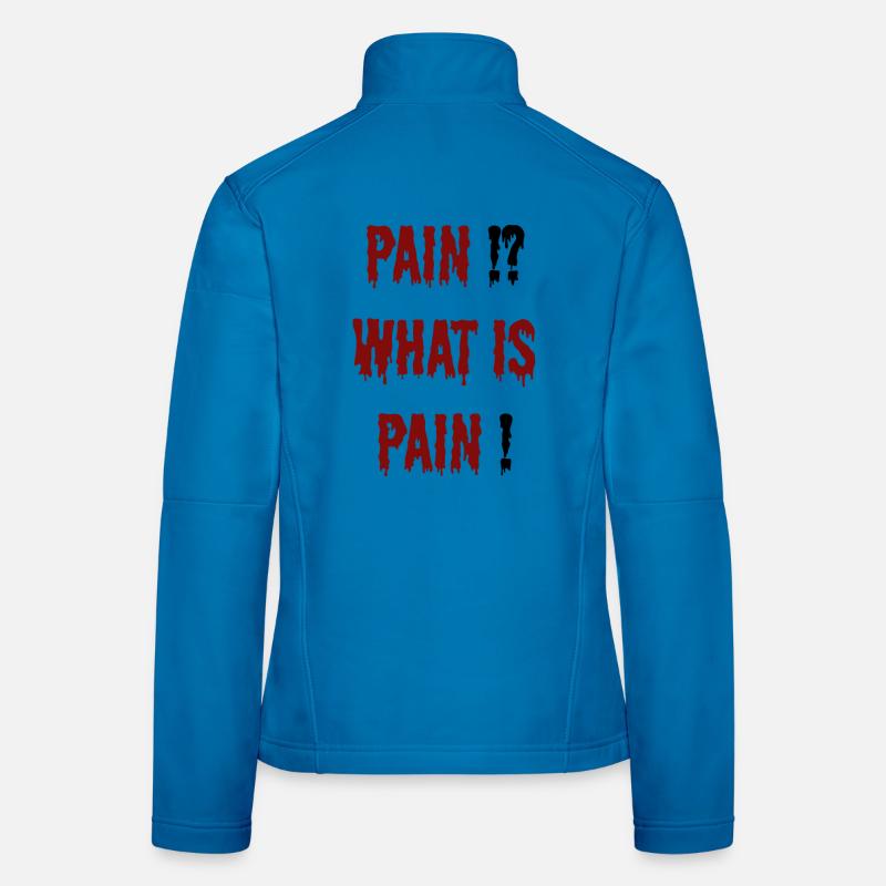 Douleur qu’est-ce que la douleur motivation tshirt Veste en tissu softshell Femme