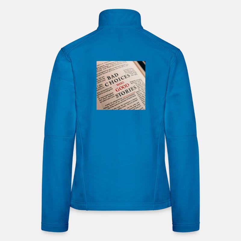 Bad Choices Make Good Stories - Women's Softshell Jacket - light blue