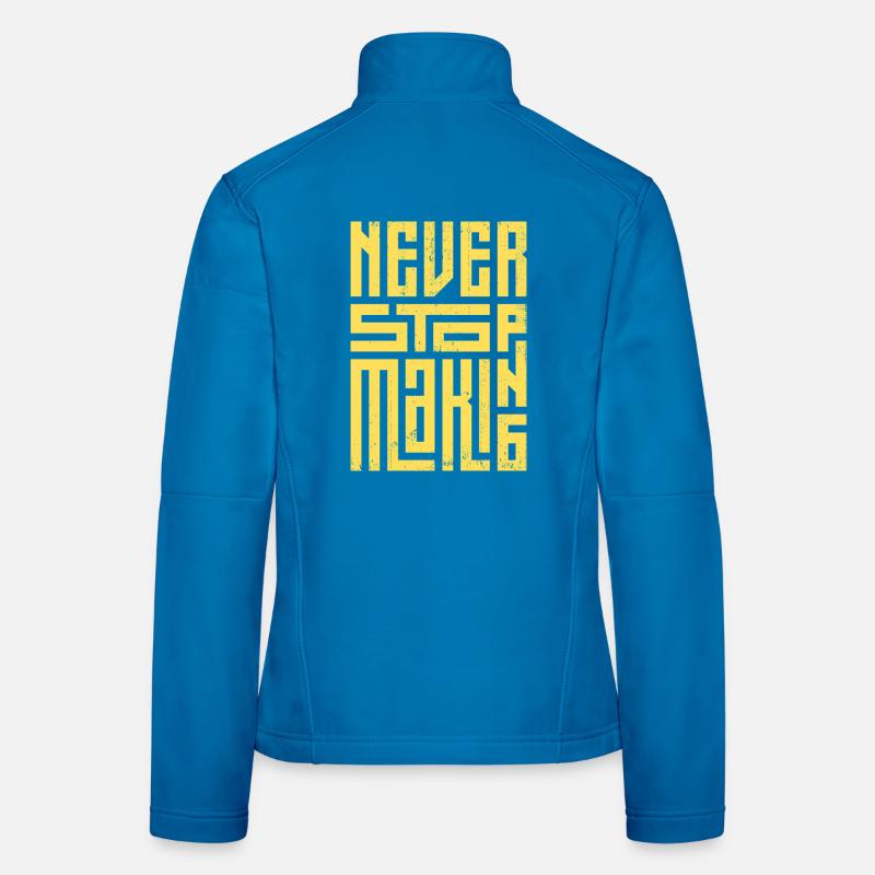 Never Stop Making Women's Softshell Jacket