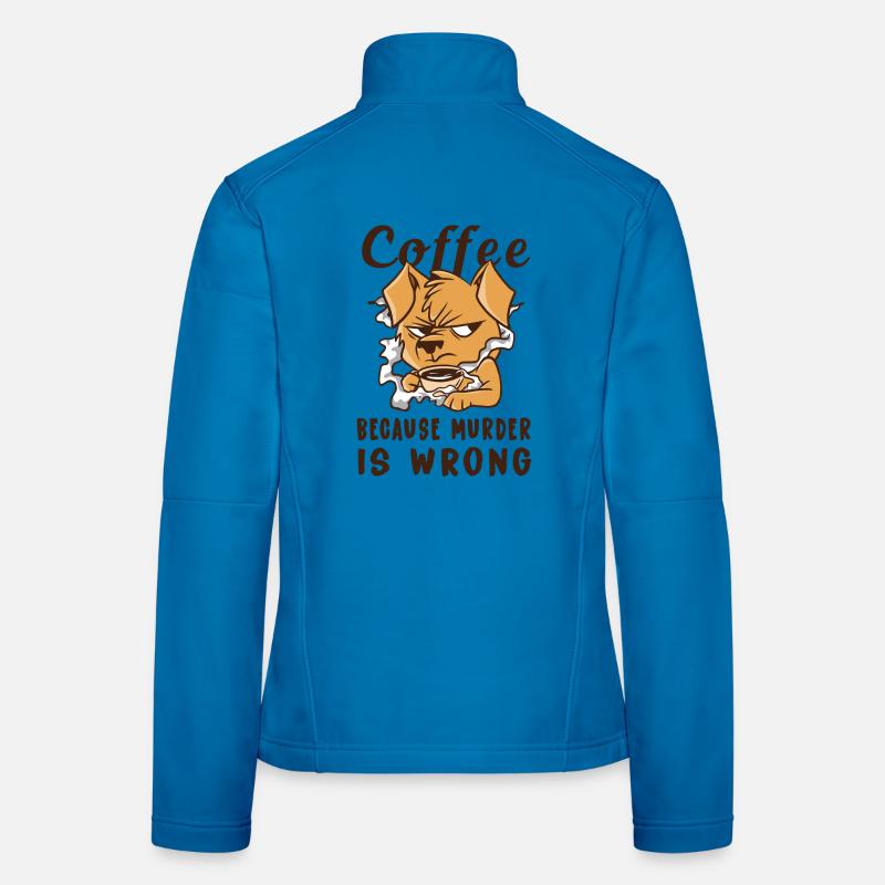 Coffee Because Murder Is Wrong Dog Women's Softshell Jacket