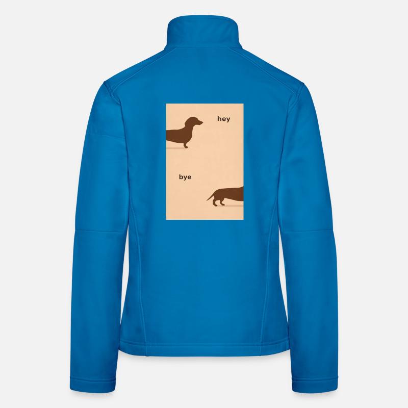 Hey Bye Dackel – Lustiges Hundeposter Frauen Softshelljacke