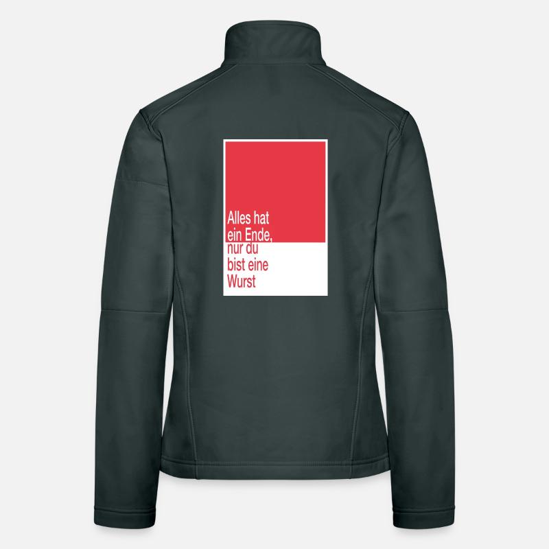 Alles hat ein Ende, du bist eine Wurst Frauen Softshelljacke