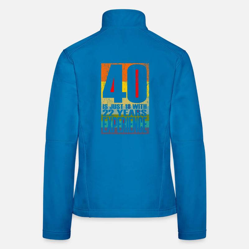 40 ans, c’est juste 18 ans avec 22 ans d’expérience Veste en tissu softshell Femme