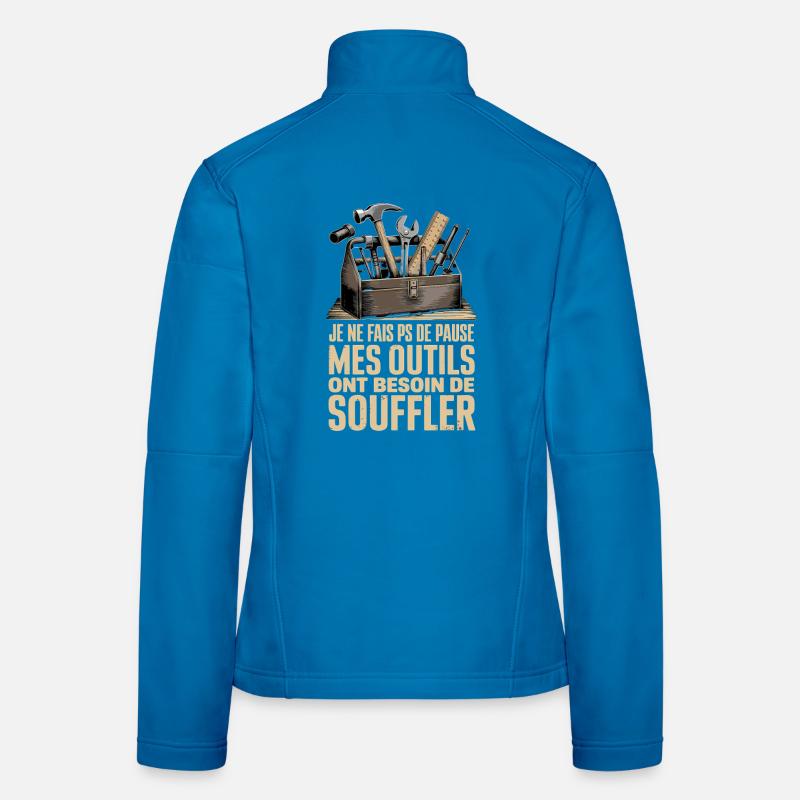  Je Ne Fais Ps De Pause Mes Outils Ont Besoin De Frauen Softshelljacke