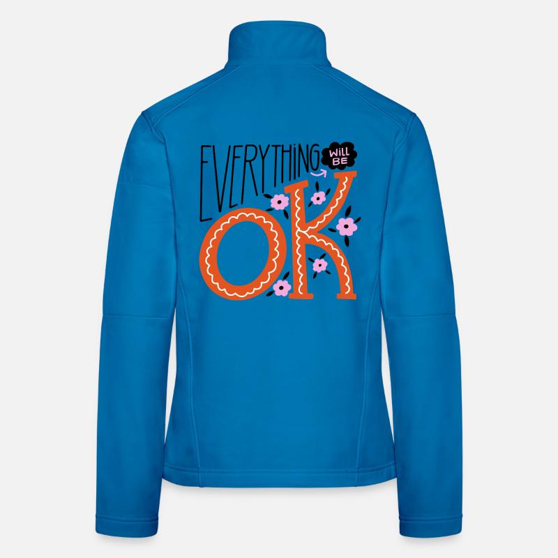 Everything Will Be Fine – Motivational Statement Design Women's Softshell Jacket