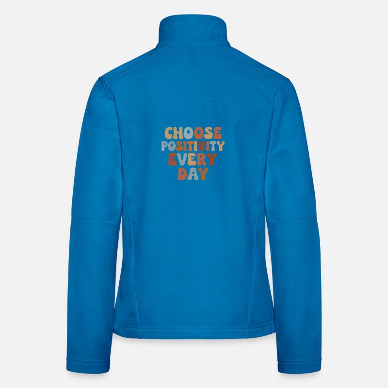Choose positivity every day Women's Softshell Jacket