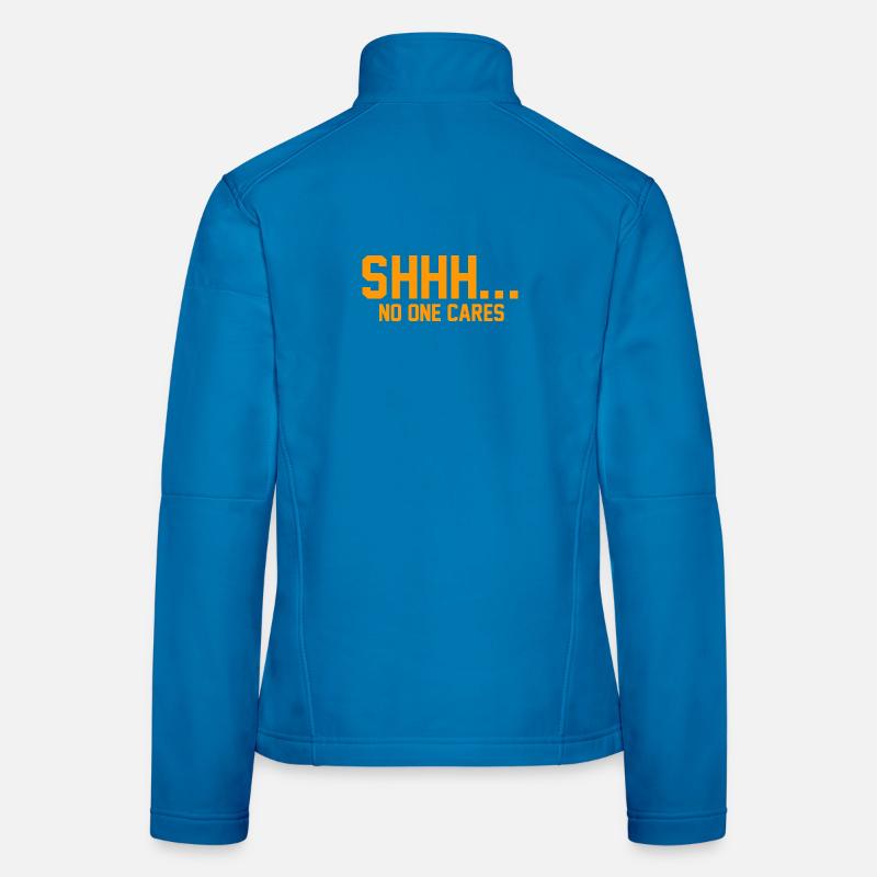 SHHH... No one cares Women's Softshell Jacket