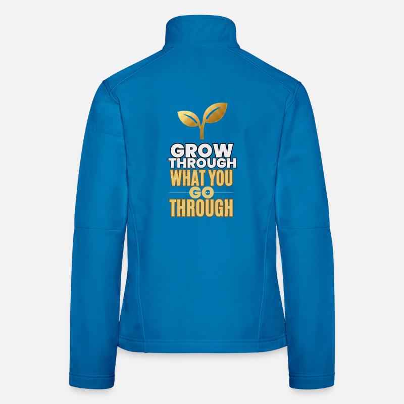 Wuchs durch das, was du durchmachst, Frauen Softshelljacke