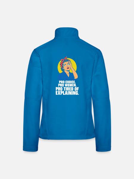 Pro Choice Pro Women Pro Tired Of Explaining - Frauen Softshelljacke - Lichtblau - Hinten