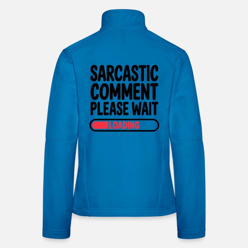 Sarcastic Comment Please Wait Humor Statement Women's Softshell Jacket