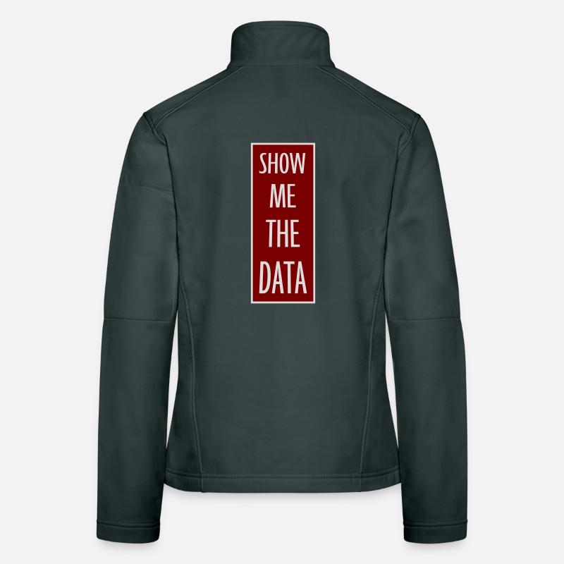 Show Me The Data Lustig Nerd Analyst Sarkastisch Frauen Softshelljacke