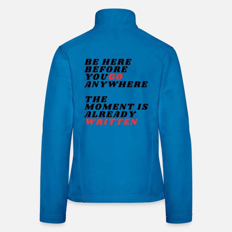 Be Here Before You Go Anywhere - Frauen Softshelljacke - Lichtblau