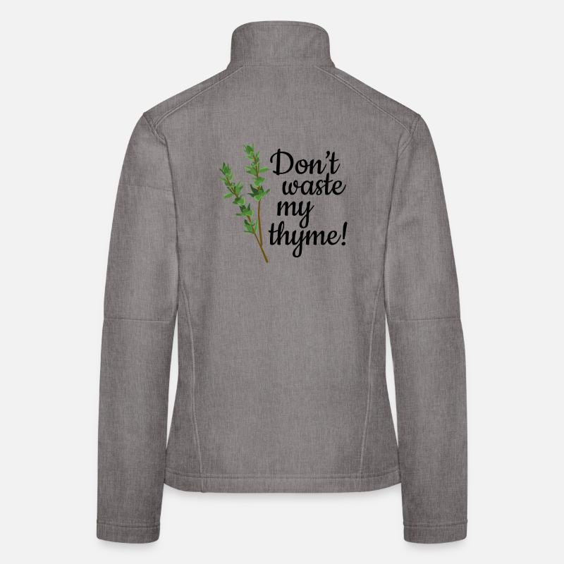 Don't Waste My Thyme Frauen Softshelljacke