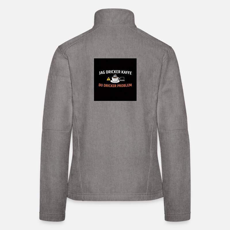 I drink coffee, you drink problems Women's Softshell Jacket