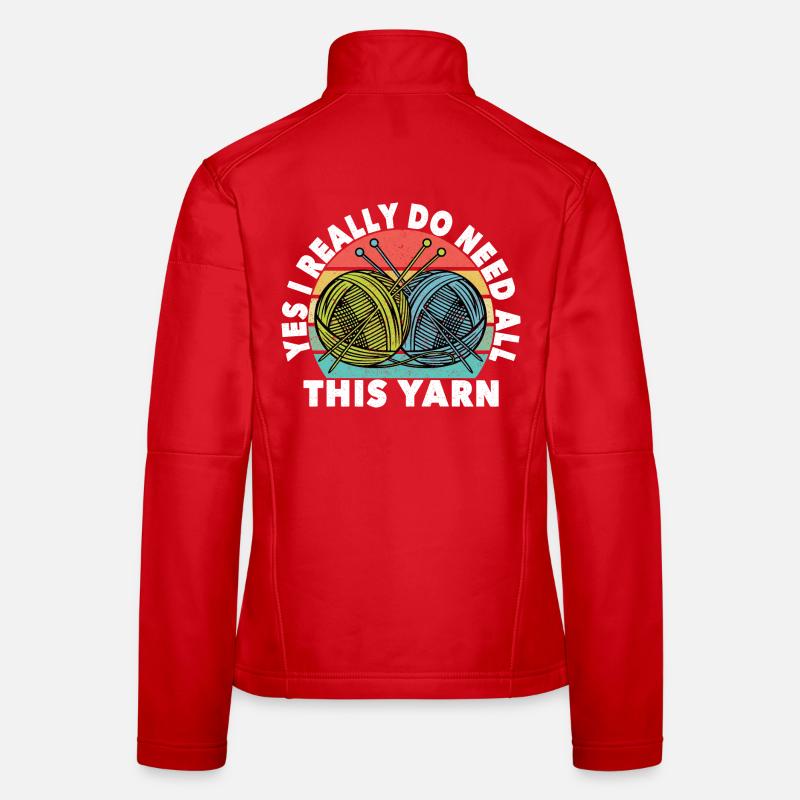 Yes I really do need all this yarn Knitter crochet Frauen Softshelljacke