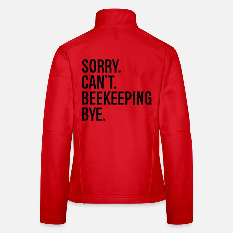 sorry can't beekeeping bye Women's Softshell Jacket