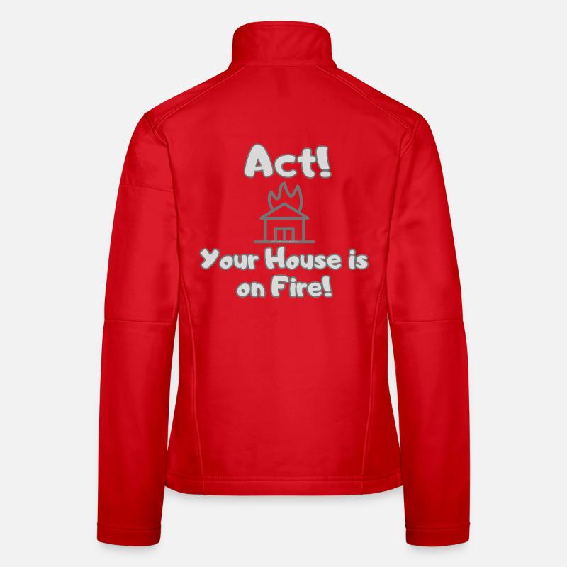 "Your House Is On Fire" Climate Protest & Demo Look Women's Softshell Jacket
