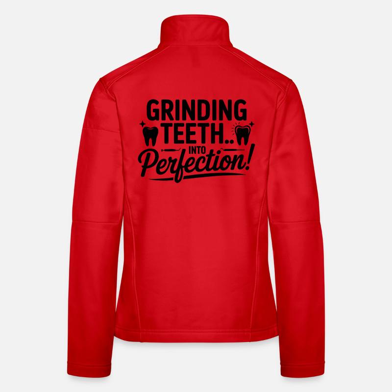Grinding Teeth Into Perfection Dental Lab Tech  Women's Softshell Jacket