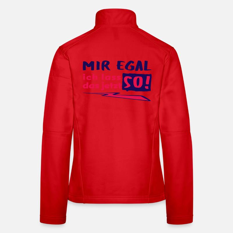 MIR EGAL - ich lass das jetzt so! - Statement Frauen Softshelljacke