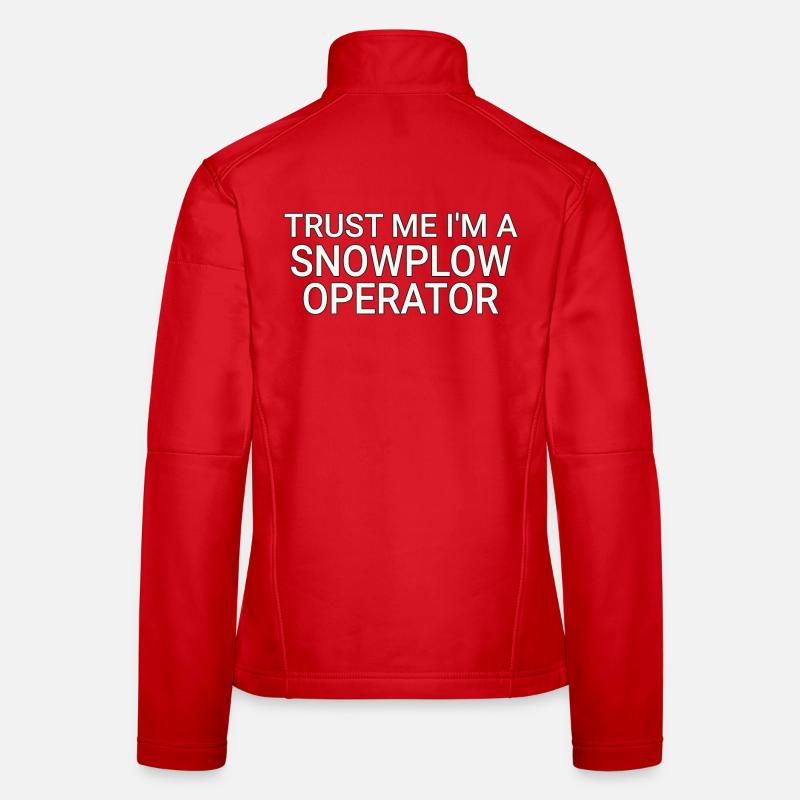 Snowplow Operator Trust Me Snow Plow Driver Women's Softshell Jacket