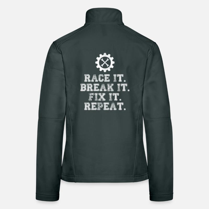 Race It Break It Fix It Repeat Racing Mechanic Frauen Softshelljacke