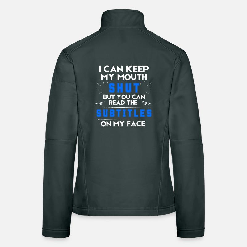 I can keep my mouth shut - Text Tee Women's Softshell Jacket