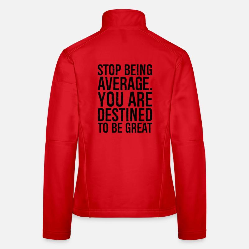 stop being average you are destined to be great - Women's Softshell Jacket - red