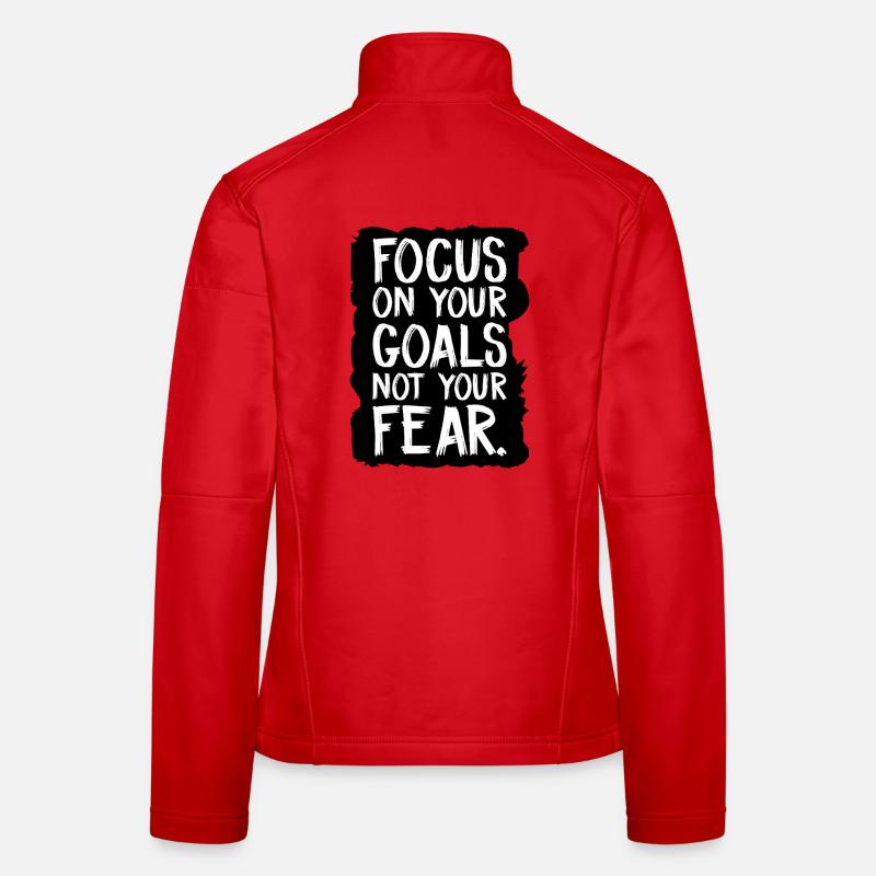 focus on your goals not your fear Women's Softshell Jacket