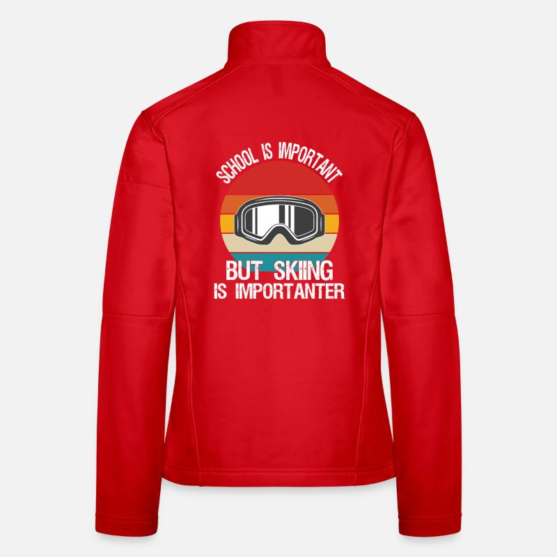 school is important but skiing is importanter Frauen Softshelljacke