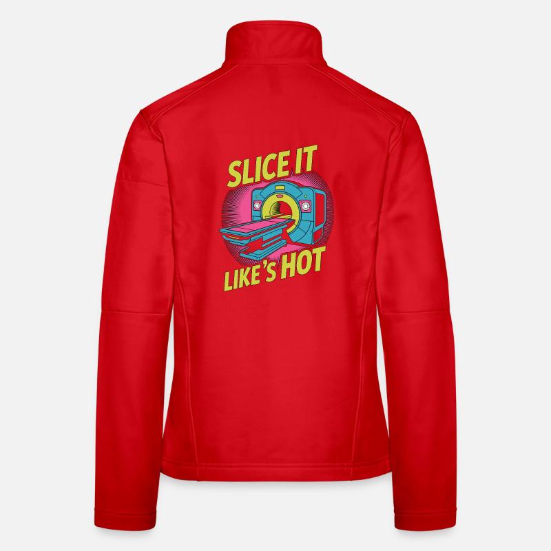 MRI Tech Slice It Like It's Hot Radiographer Women's Softshell Jacket