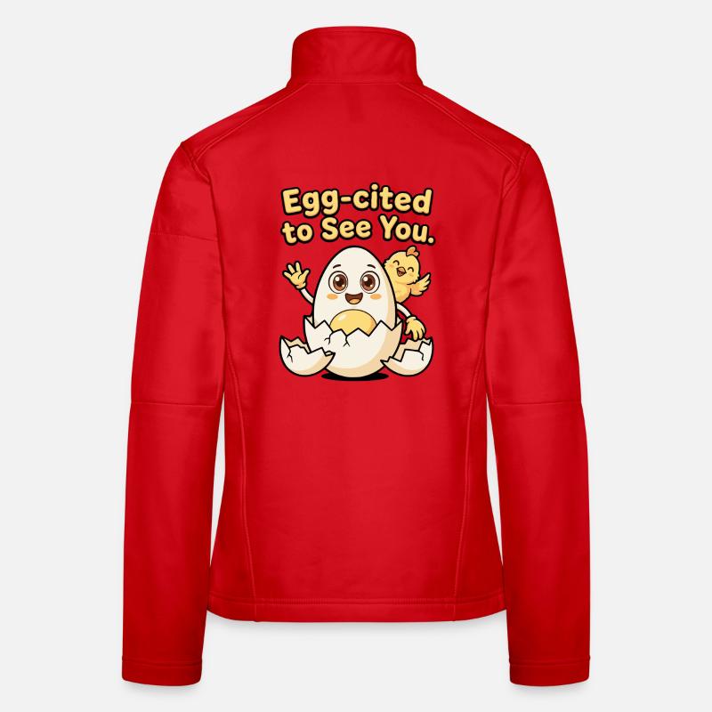 Egg Cited To See You Funny Egg Chick Women's Softshell Jacket
