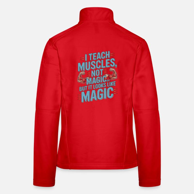 PT Educator I Teach Muscles Not Magic PT Mentoring Women's Softshell Jacket