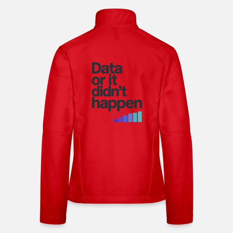 Data Or It Didnt Happen Data Nerd Spruch Frauen Softshelljacke
