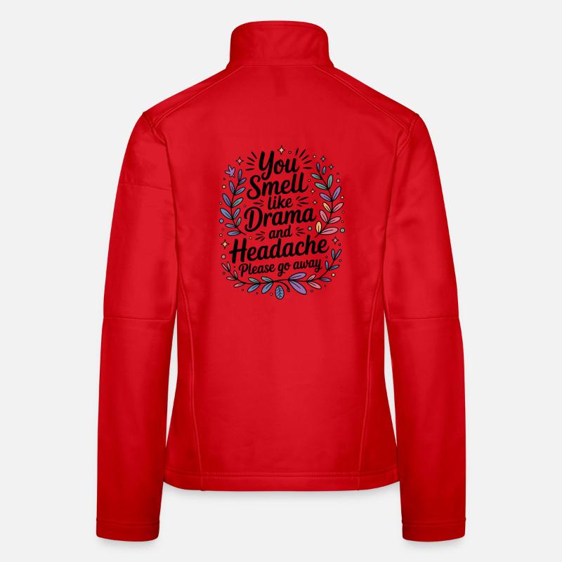 You Smell Like Drama And Headache - Women's Softshell Jacket - red