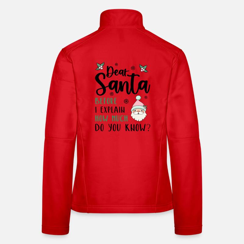 Dear Santa Before I explain What Do You Know? Frauen Softshelljacke
