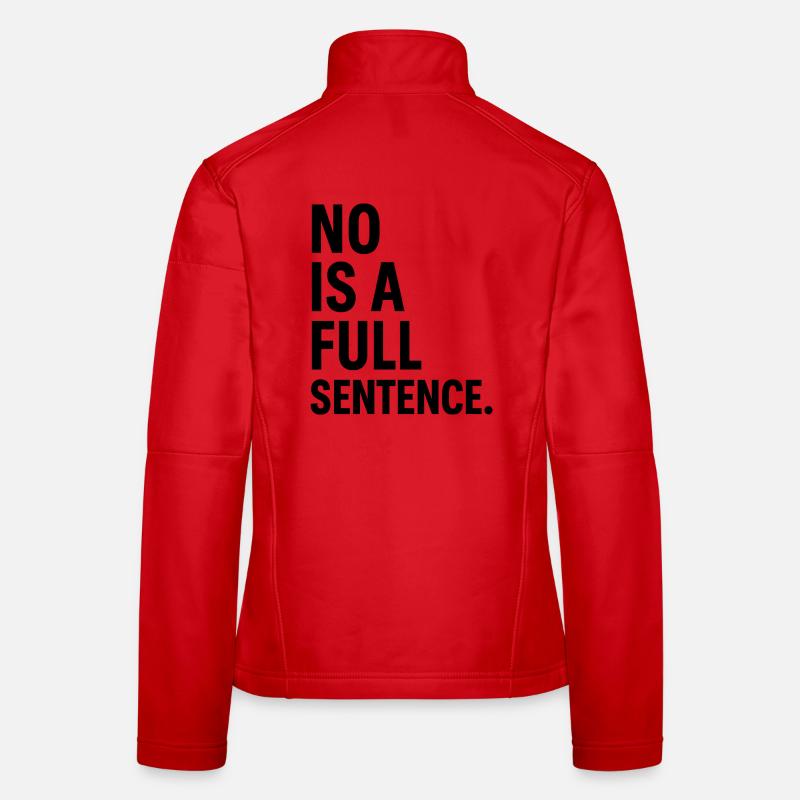 No is a Full Sentence – Statement Design Women's Softshell Jacket