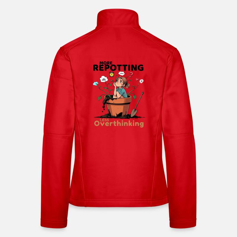 Overthinking? Time for repotting! Women's Softshell Jacket