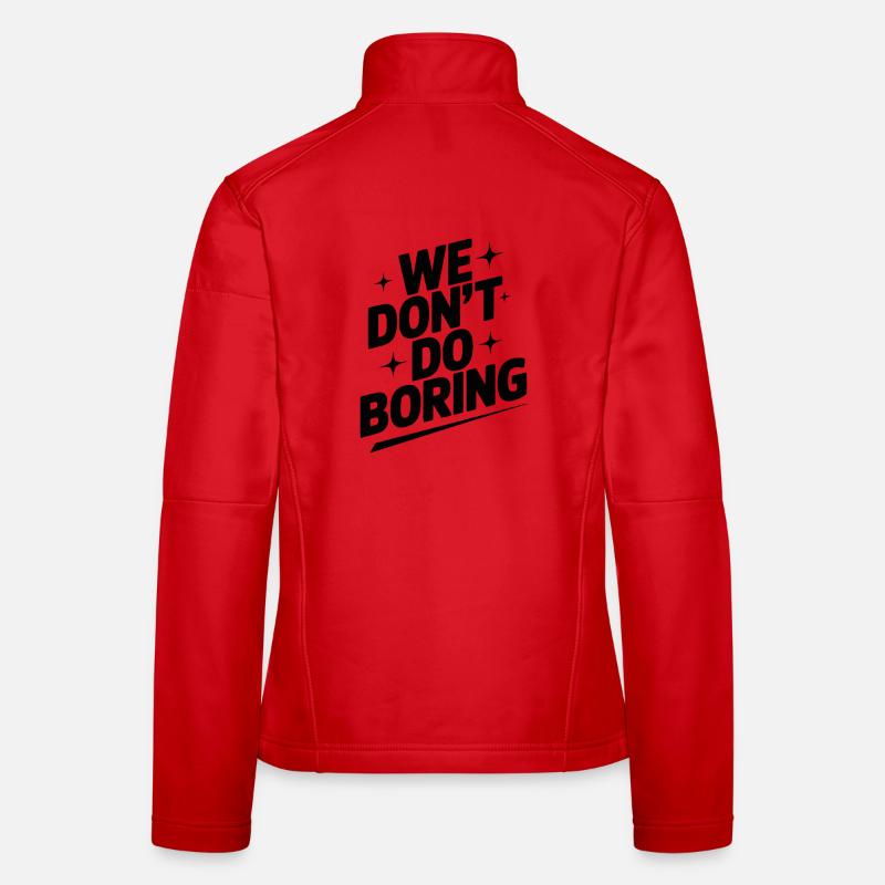 We Don’t Do Boring Women's Softshell Jacket