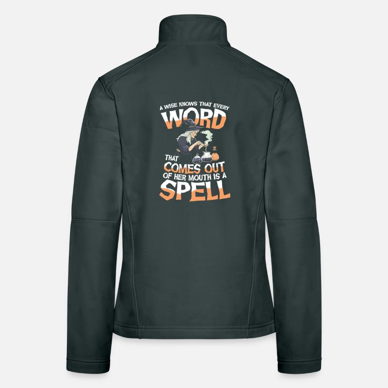 Witch Magic A Wise Knows That Every Word That Women's Softshell Jacket