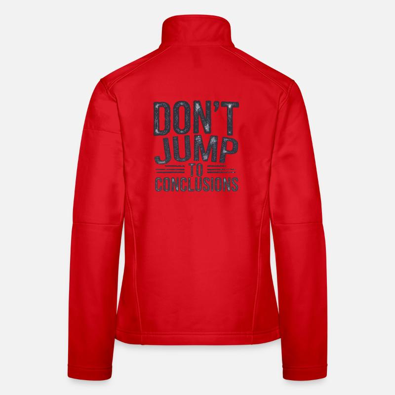 Funny Saying, Don't Jump to Conclusions  Women's Softshell Jacket