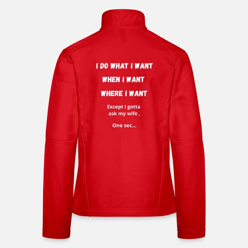 Lustiges Ehemann-Zitat – Ich mache, was ich will, Design. Frauen Softshelljacke